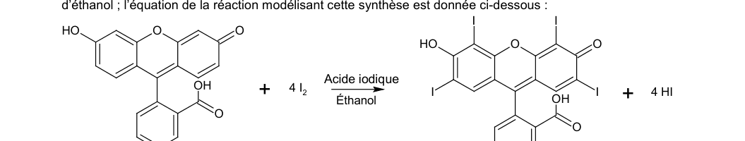 Équation de réaction en formules topologiques : la fluorescéine H2Flu plus quatre diiode donnent, en présence d'acide iodique et d'éthanol, l'érythrosine H2Ery plus quatre HI.