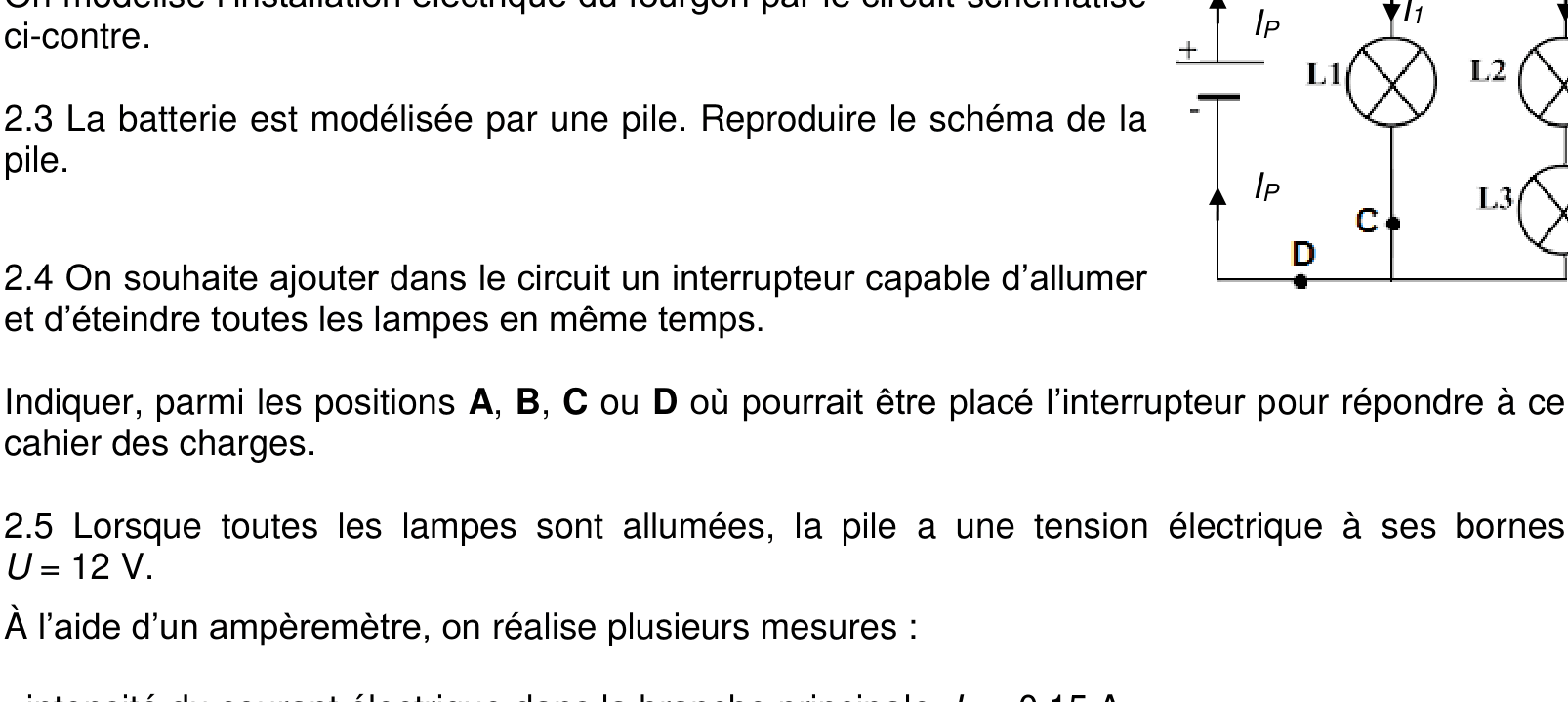Schéma du circuit électrique du fourgon : pile + 3 lampes L1, L2, L3 en dérivation, 4 positions possibles A, B, C, D pour l'interrupteur